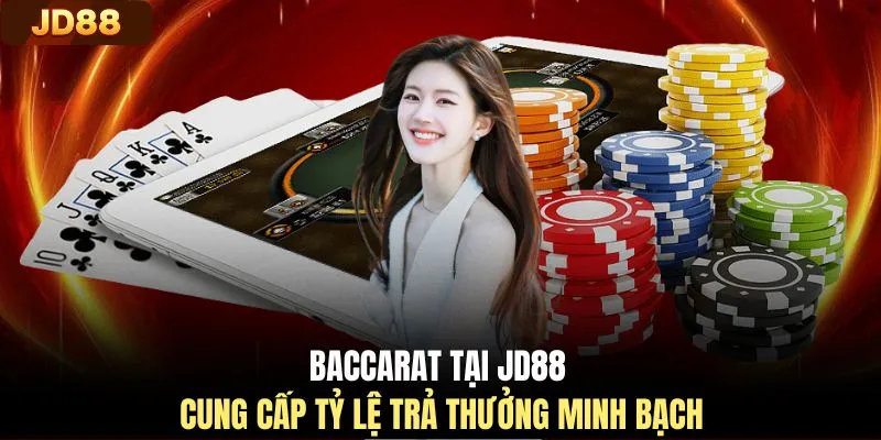 Baccarat tại JD88 cung cấp tỷ lệ trả thưởng minh bạch