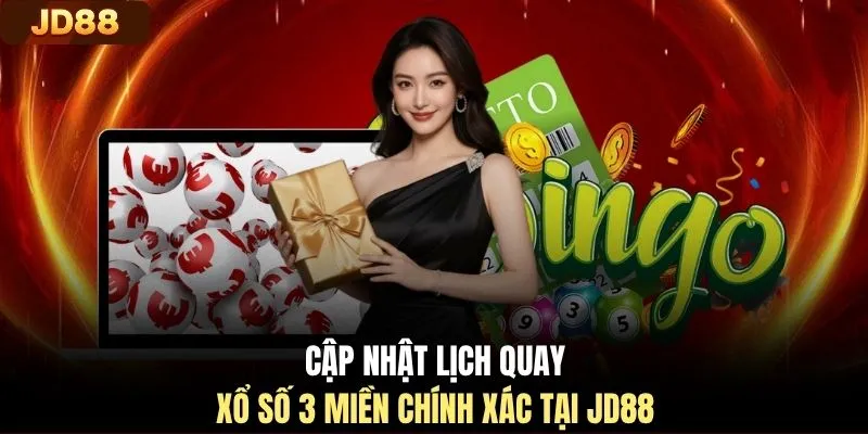 Cập nhật lịch quay xổ số 3 miền chính xác tại JD88