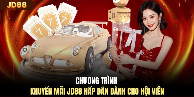 Chương trình khuyến mãi JD88 hấp dẫn dành cho hội viên