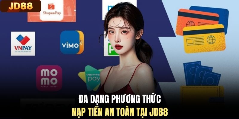 Đa dạng phương thức nạp tiền an toàn tại JD88