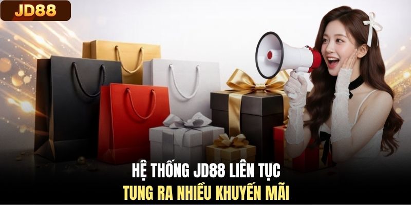 Hệ thống JD88 liên tục tung ra nhiều khuyến mãi