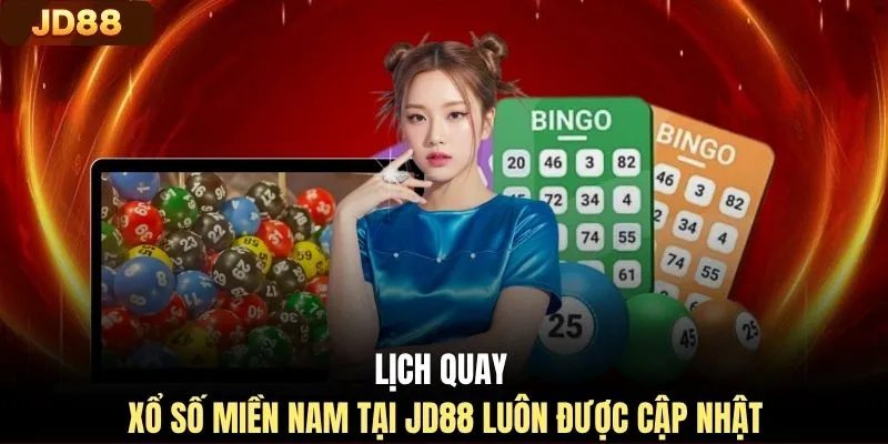 Lịch quay xổ số miền Nam tại JD88 luôn được cập nhật