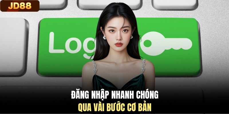 Đăng nhập nhanh chóng qua vài bước cơ bản